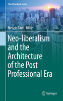 Neo-liberalism and the Architecture of the Post Professional Era