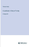 Laodicean: A Story of To-day: in large print