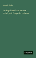 Por-Royal des Champs notice historique à l'usage des visiteurs