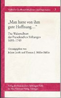 Man Hatte Von Ihm Gute Hoffnung ... Das Waisenalbum Der Franckeschen Stiftungen 1695-1749
