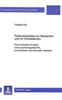 Farbnomenklatur Im Deutschen Und Im Chinesischen: Eine Kontrastive Analyse Unter Psycholinguistischen, Semantischen Und Kulturellen Aspekten