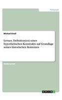 Lernen. Definition(en) eines hypothetischen Konstrukts auf Grundlage seines historischen Kontextes