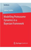 Modelling Proteasome Dynamics in a Bayesian Framework