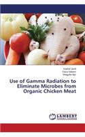 Use of Gamma Radiation to Eliminate Microbes from Organic Chicken Meat