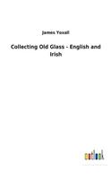 Collecting Old Glass - English and Irish