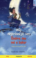 Můj nejkrásnějsí sen - Ëndrra ime më e bukur (česky - albánsky): Dvojjazycná kniha pro deti