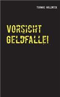 Vorsicht Geldfalle!