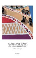 LA VIDA QUE ES VIU - Das Leben, das sich lebt