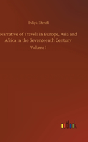 Narrative of Travels in Europe, Asia and Africa in the Seventeenth Century