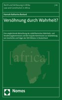 Versohnung Durch Wahrheit?: Eine Vergleichende Betrachtung Der Sudafrikanischen Wahrheits- Und Versohnungskommission Und Der Enquete-Kommission Zur Aufarbeitung Von Geschichte 