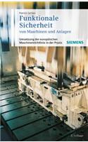 Funktionale Sicherheit von Maschinen und Anlagen: Umsetzung Der Europäischen Maschinenrichtlinie in Der Praxis