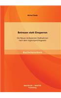 Betreuen statt Einsperren