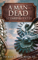 A Man Dead: (To Kill a Man)