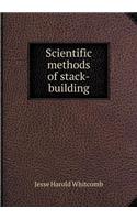 Scientific Methods of Stack-Building