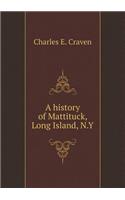 A History of Mattituck, Long Island, N.Y