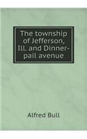 The Township of Jefferson, Ill. and Dinner-Pail Avenue