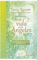 Libro Agenda. Una Vida Con Angeles 2017 / A Life with Angels 2017 Agenda