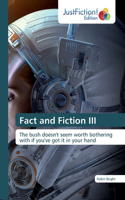 Fact and Fiction III