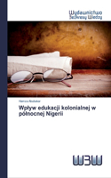 Wplyw edukacji kolonialnej w pólnocnej Nigerii