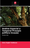 Análise Espacial e Temporal Prosopis juliflora Invasão