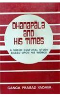 Dhanapala and His Times: A Socil-Cultural Study Based Upon His Works