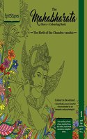 Mahabharata Story + Colouring Book 1- The Birth Of Chandra-vanchis
