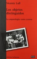 Los objetos distinguidos : la arqueologia como excusa
