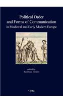 Political Order and Forms of Communication in Medieval and Early Modern Europe