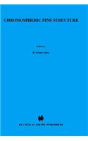 Chromospheric Fine Structure: (56 International Astronomical Union Symposia)