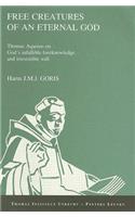 Free Creatures of an Eternal God. Thomas Aquinas on God's Infallible Foreknowledge and Irresistible Will