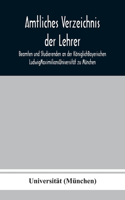 Amtliches Verzeichnis der Lehrer, Beamten und Studierenden an der KöniglichBayerischen LudwigMaximiliansUniversität zu München