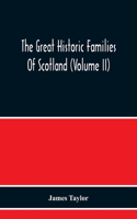Great Historic Families Of Scotland (Volume Ii)