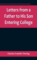 Letters from a Father to His Son Entering College