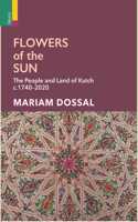 Primus Books-Flowers of the Sun: The People and Land of Kutch, c.1740â€“2020