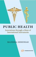 Public Health: Innovations through a Maze of International Instruments