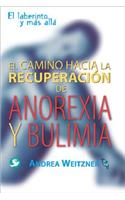 El Camino a la Recuperación de Anorexia Y Bulimia