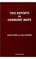 Two Reports on Harmonic Maps