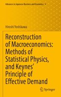 Reconstruction of Macroeconomics: Methods of Statistical Physics, and Keynes' Principle of Effective Demand