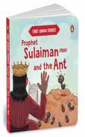 Prophet Sulaiman (PBUH) and the Ant: First Quran Stories | An Illustrated Story Book for Kids | Values of Islam and the Holy Quran | Ages 5+ [Penguin Early Learning Series]