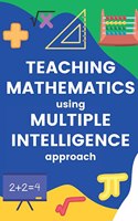 Teaching Mathematics using Multiple intelligence approach