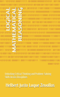 Logical Mathematical Reasoning: Unlocking Critical Thinking and Problem-Solving Skills Across Disciplines(Bachelor's Degree in Mathematics)