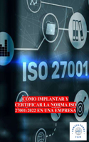 Cómo Implantar Y Certificar La Norma ISO 27001