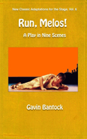 RUN, MELOS! A Play in Nine Scenes