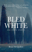 Bled White: and Other Stories