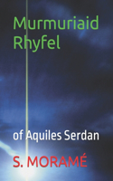 Murmuriaid Rhyfel: of Aquiles Serdan