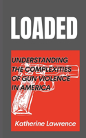 Loaded: Understanding the Complexities of Gun Violence in America