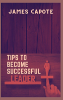 Tips to Become a Successful Leader