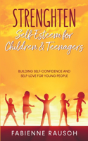 Strengthen Self-Esteem for Children and Teenagers