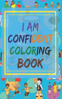 I am confident coloring: I Am Smart, Fierce and Amazing!A Coloring Book, Inspirational to Build Confidence, The pages are large 8.5x11 size.