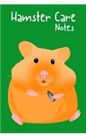 Hamster Care Notes: Specially Designed Fun Kid-Friendly Daily Hamster Log Book to Look After All Your Small Pet's Needs. Great For Recording Feeding, Water, Cleaning & 